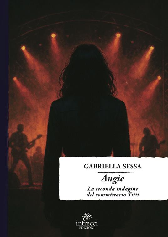 Angie. La seconda indagine del Commissario Titti - Gabriella Sessa - copertina