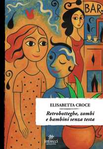 Retrobotteghe, zombi e bambini senza testa
