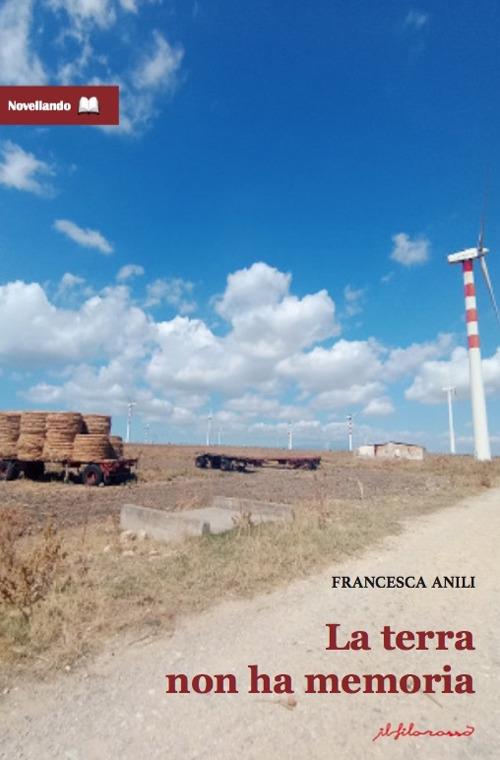 La terra non ha memoria - Francesca Anili - copertina