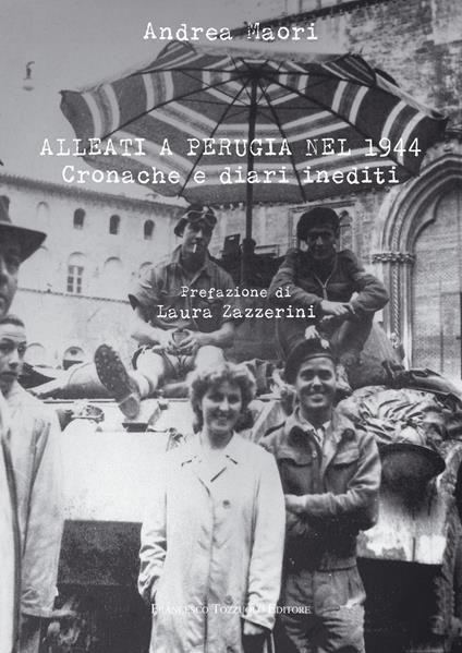 Alleati a Perugia nel 1944. Cronache e diari inediti - Andrea Maori - copertina