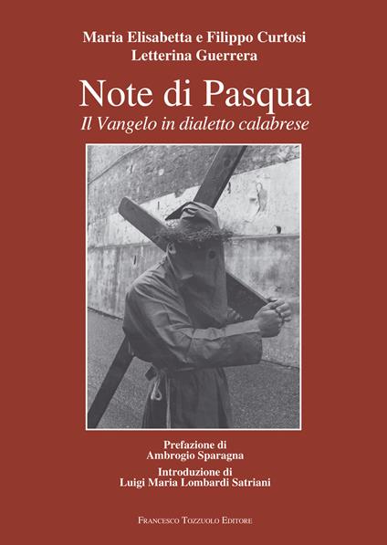 Note di Pasqua. Il Vangelo in dialetto calabrese - Letterina Guerrera,Maria Elisabetta Curtosi,Filippo Curtosi - copertina