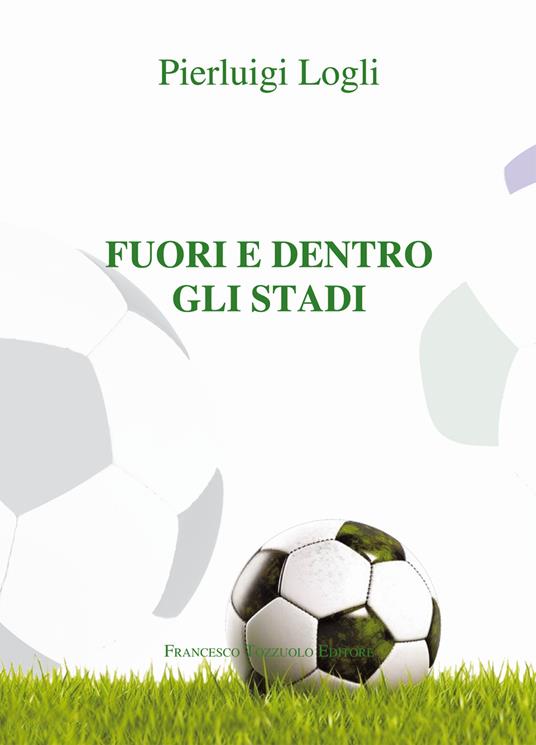 Fuori e dento gli stadi - Pierluigi Logli - copertina
