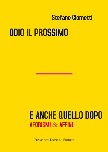 Odio il prossimo e anche quello dopo. Aforismi & affini - Stefano Giometti - copertina