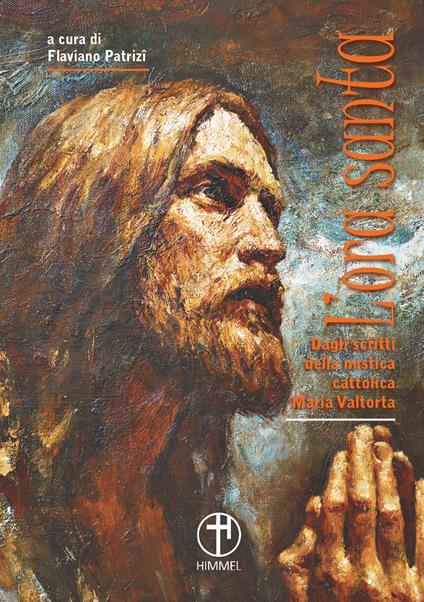 L'ora santa. Dagli scritti della mistica cattolica Maria Valtorta - Maria Valtorta - copertina