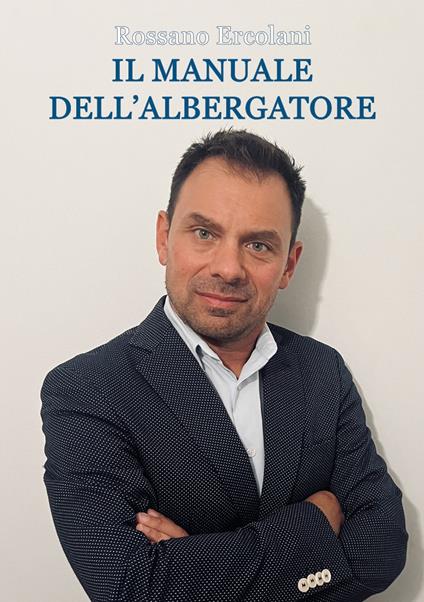 Il manuale dell’albergatore. Tutti gli step per gestire un hotel oggi - copertina