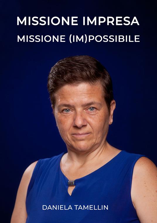 Missione impresa. Missione (im)possibile - Daniela Tamellin - copertina