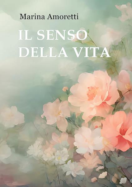 Il senso della vita - Marina Amoretti - copertina
