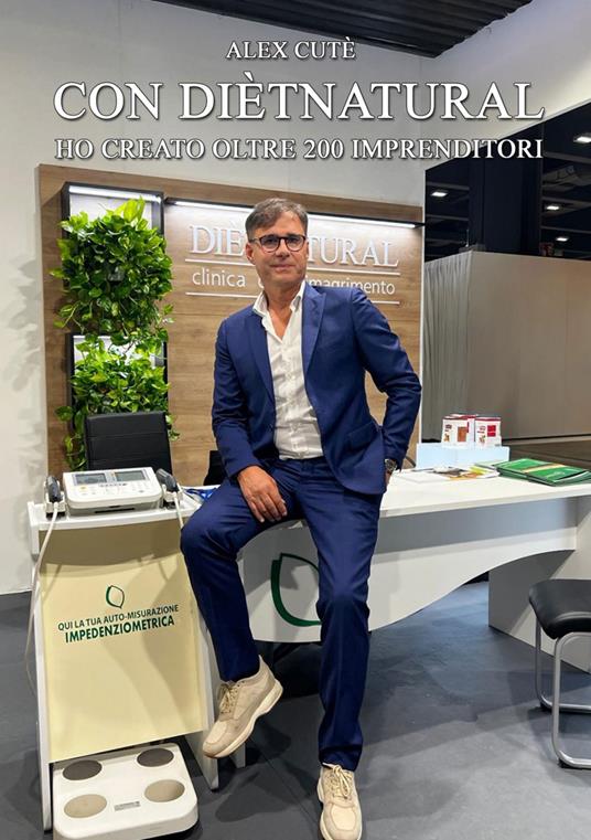 Con Diètnatural ho creato oltre 200 imprenditori - Alex Cutè - copertina