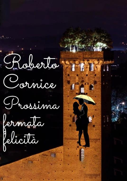 Prossima fermata felicità - Roberto Cornice - copertina