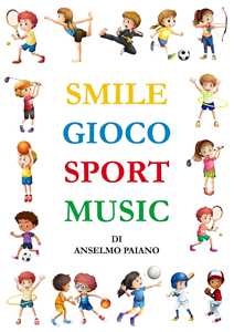 Libro Smile gioco sport music. Ediz. illustrata Anselmo Paiano