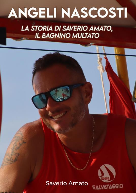 Angeli nascosti. La storia di Saverio Amato, il bagnino multato - Saverio Amato - copertina
