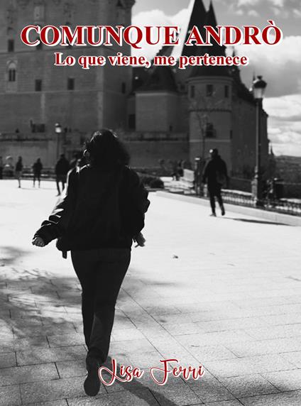 Comunque Andrò. Lo que viene, me pertenece - Lisa Ferri - copertina