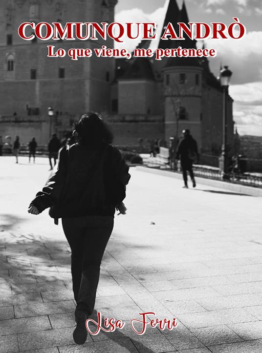 Comunque Andrò. Lo que viene, me pertenece - Lisa Ferri - copertina