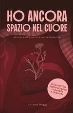Ho ancora uno spazio nel cuore. Storia sull'amore e sulla malattia