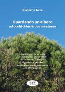 Guardando un albero ad occhi chiusi trovo me stesso-Watching a tree with closed eyes I find myself. Ediz. bilingue