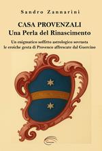 Casa Provenzali. Una perla del Rinascimento. Un enigmatico soffitto astrologico soovrasta le eroiche festa di Provenco affrescate dal Guercino
