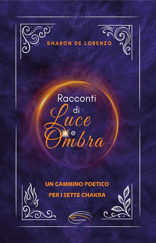 Racconti di luce e ombra. Un cammino poetico per i sette chakra - De Lorenzo Sharon - copertina