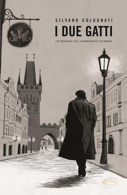 I due gatti. Un’indagine del commissario Crismani - Silvano Colugnati - copertina