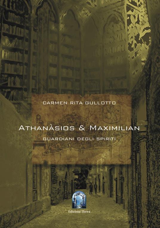 Athanàsios & Maximilian. I guardiani degli spiriti - Carmen Rita Gullotto - copertina