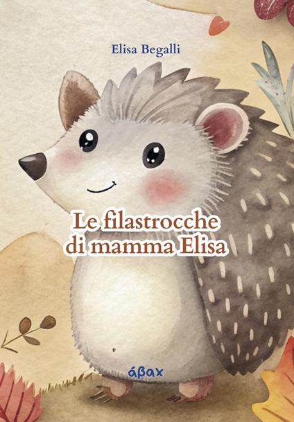 Le filastrocche di mamma Elisa - Elisa Begalli - copertina