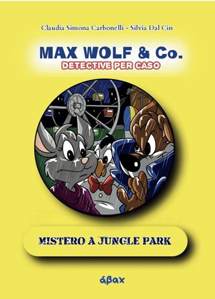 Mistero a Jungle Park. Max Wolf & Co.Detective per caso - Silvia Dal Cin - copertina