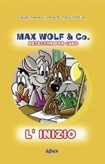 Max Wolf & Co. L'inizio. Detective per caso