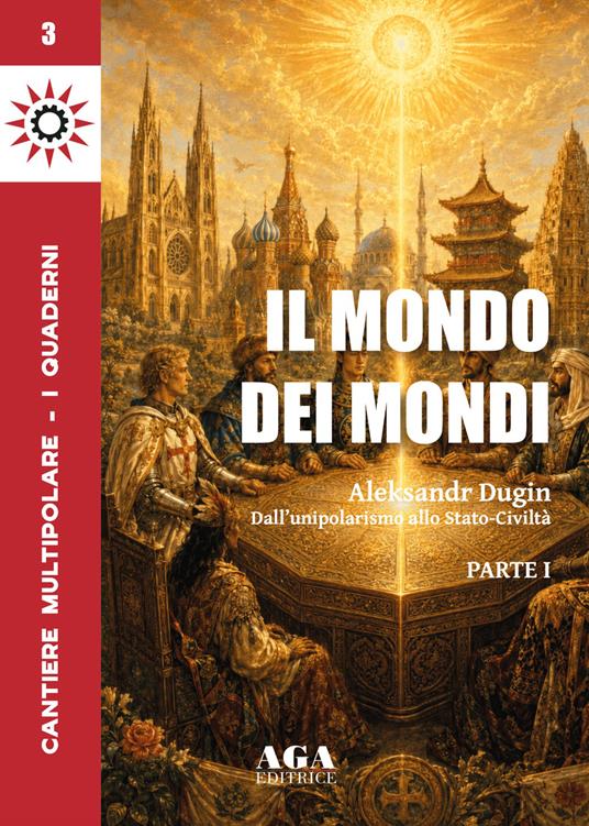 Il mondo dei mondi. Aleksandr Dugin. Dall'unipolarismo allo stato-civiltà. Vol. 1 - copertina