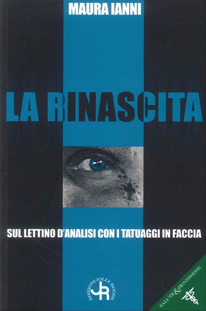 La rinascita. sul lettino d'analisi con i tatuaggi in faccia - Maura Ianni - copertina