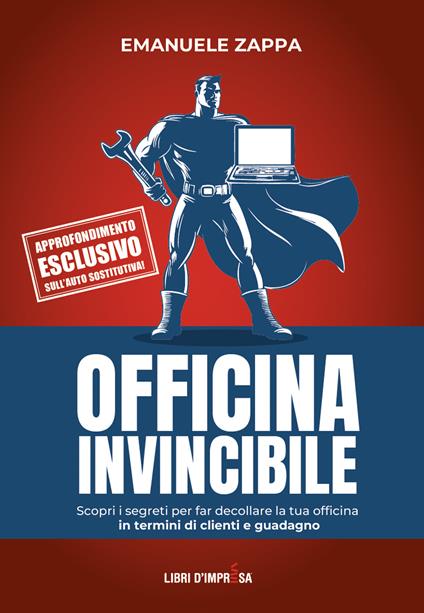 Officina invincibile. Scopri i segreti per far decollare la tua officina in termini di clienti e guadagno - Emanuele Zappa - copertina