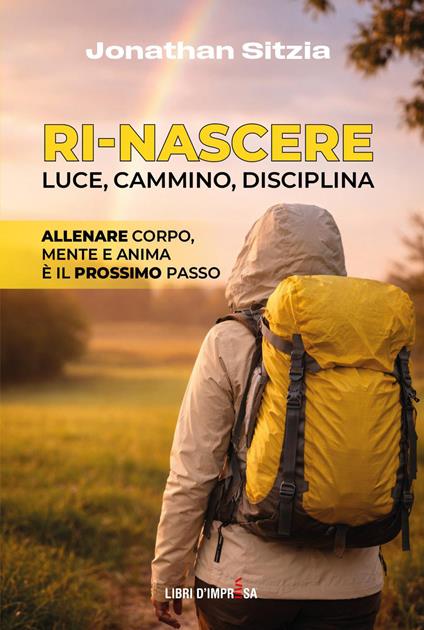 Ri-Nascere. Luce, cammino, disciplina - Jonathan Sitzia - copertina