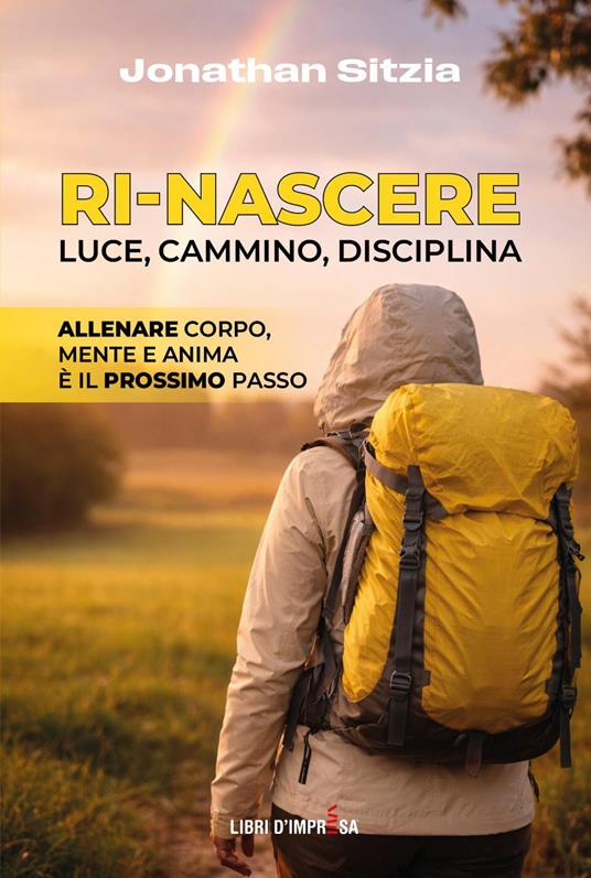 Ri-Nascere. Luce, cammino, disciplina - Jonathan Sitzia - copertina