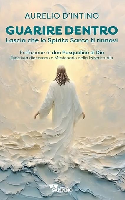 Guarire dentro. Lascia che lo Spirito Santo ti rinnovi - Aurelio D'Intino - copertina