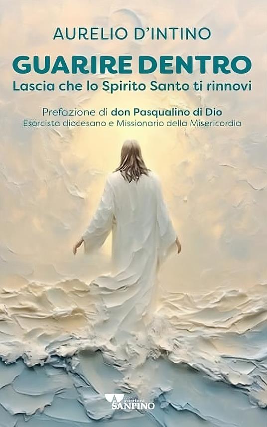 Guarire dentro. Lascia che lo Spirito Santo ti rinnovi - Aurelio D'Intino - copertina