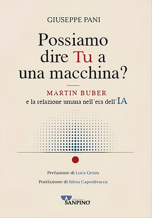 Possiamo dire tu a una macchina? Martin Buber e la relazione umana nell'era dell'IA - Giuseppe Pani - copertina