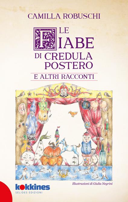 Le fiabe di Credula Postero e altri racconti - Camilla Robuschi - copertina