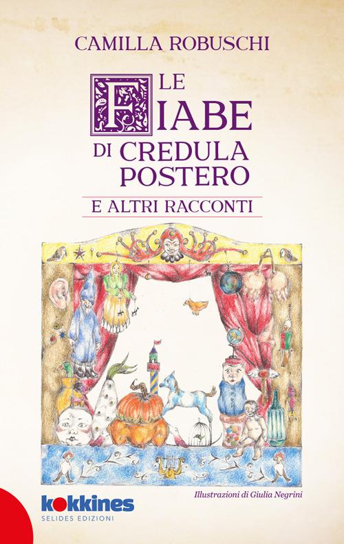 Le fiabe di Credula Postero e altri racconti - Camilla Robuschi - copertina