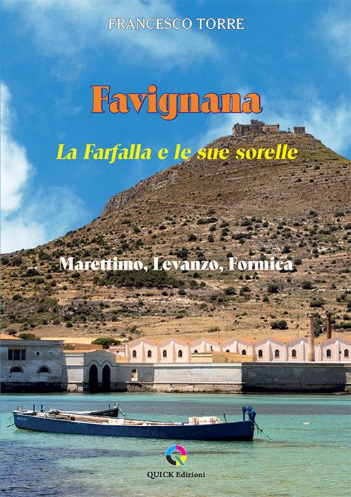 Favignana. La Farfalla e le sue sorelle. Marettimo, Levanzo, Formica - Francesco Torre - copertina
