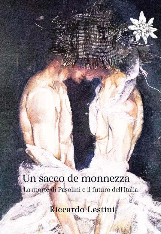 Un sacco de monnezza. La morte di Pasolini e il futuro dell'Italia - Riccardo Lestini - copertina