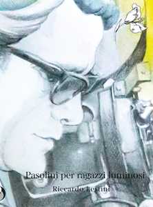 Pasolini per ragazzi luminosi