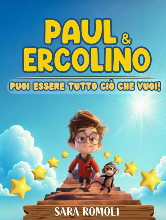 Paul & Ercolino. Puoi essere tutto ciò che vuoi! - Sara Romoli - copertina