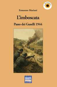 L'imboscata. Passo Dei Guselli 1944-image