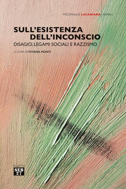 Sull'esistenza dell'inconscio. Disagio, legami sociali e razzismo - copertina