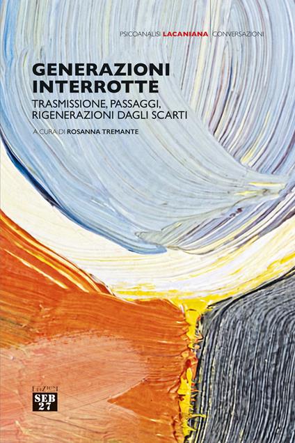 Generazioni interrotte. Trasmissione, passaggi, rigenerazioni dagli scarti - copertina