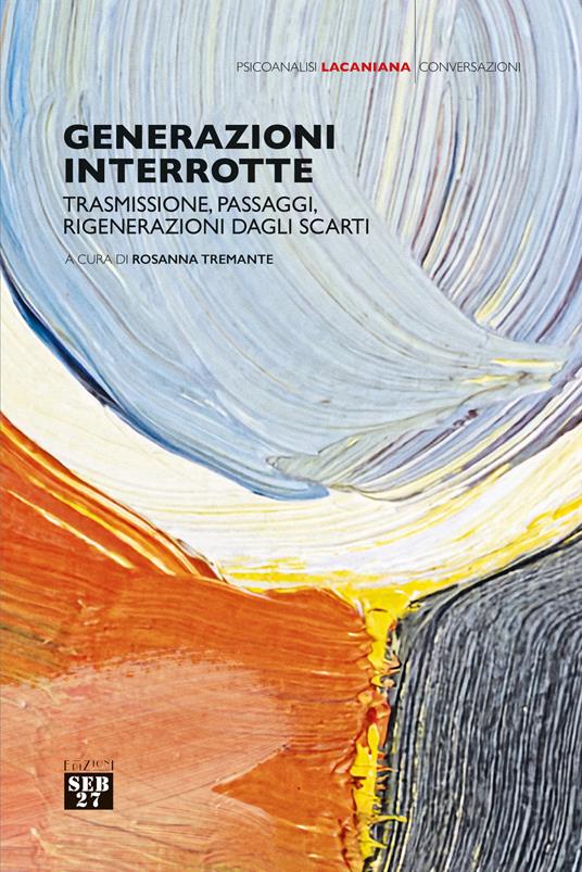 Generazioni interrotte. Trasmissione, passaggi, rigenerazioni dagli scarti - copertina