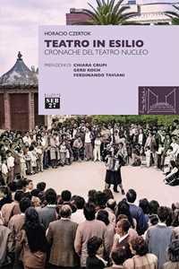 Libro Teatro in esilio. Cronache del teatro nucleo Horacio Czertok