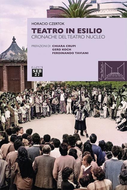 Teatro in esilio. Cronache del teatro nucleo - Horacio Czertok - copertina