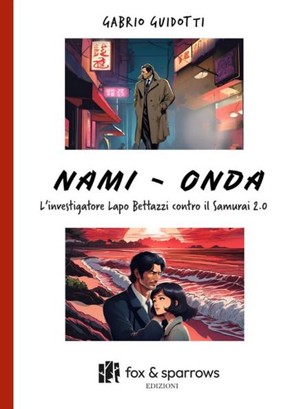 Nami-Onda. L’investigatore Lapo Bettazzi contro il samurai 2.0 - Gabrio Guidotti - copertina