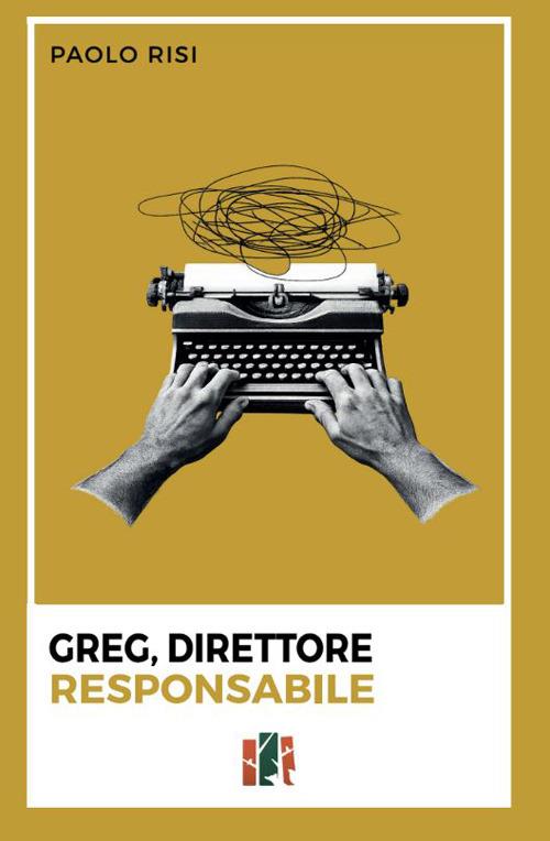 Greg, direttore responsabile - Paolo Risi - copertina