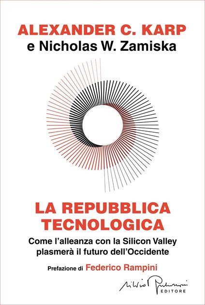 La repubblica tecnologica. Come l'alleanza con la Silicon Valley plasmerà il futuro dell'Occidente - Alexander C. Karp,Nicholas W. Zamiska,P. Del Vecchio,C. Rizzo - ebook