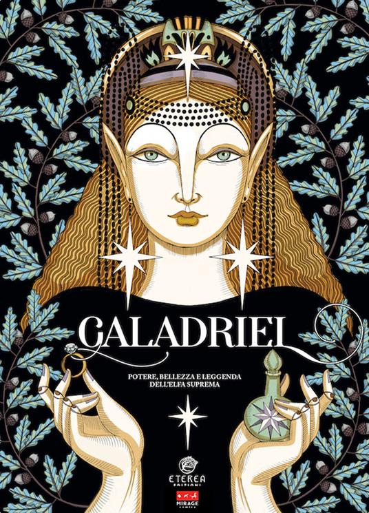 Galadriel. Potere, bellezza e leggenda dell'Elfa suprema. Regular version - Barbara Sanguinetti,Elisa Seitzinger - copertina